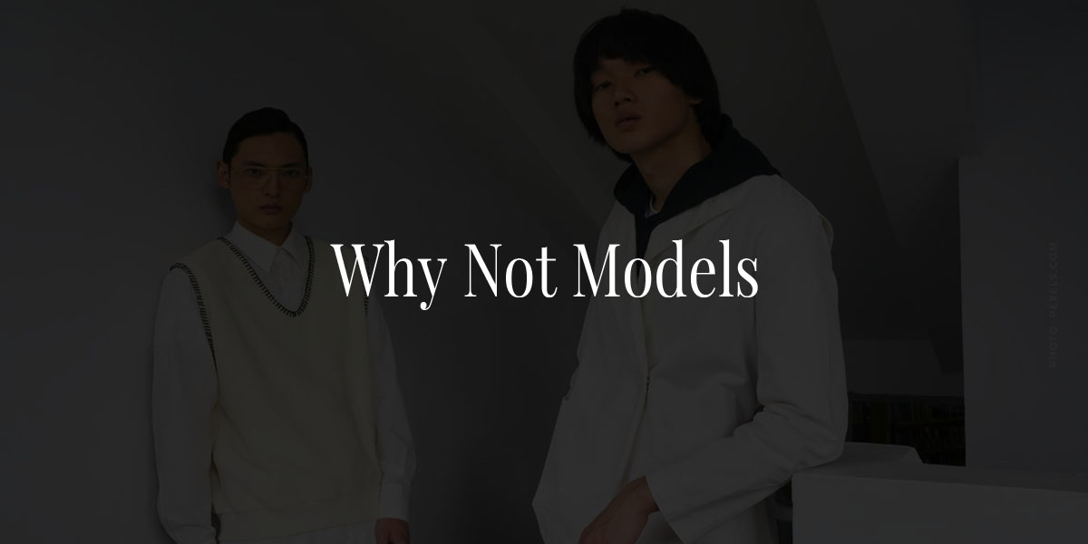 Why Not Models